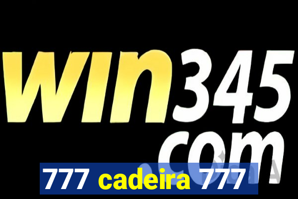 777 cadeira 777